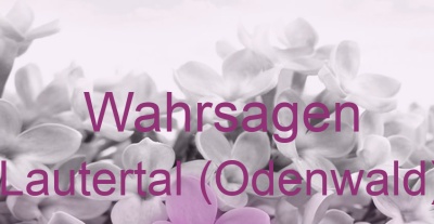 Wahrsagen Lautertal (Odenwald) | Top-Experten für Kartenlegen, Wahrsagen, Hellsehen, Zukunftsdeutung.